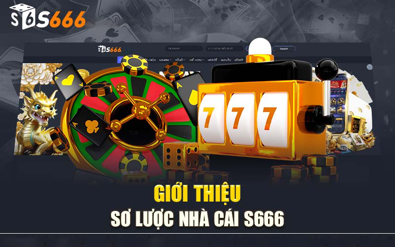 Lịch sử hình thành và phát triển của S6666